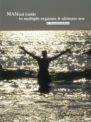 cover image of MANual Guide to Multiple Orgasms & Ultimate Sex